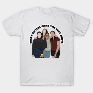 CRAZY SISTERS MAKE THE BEST AUNTS T-Shirt